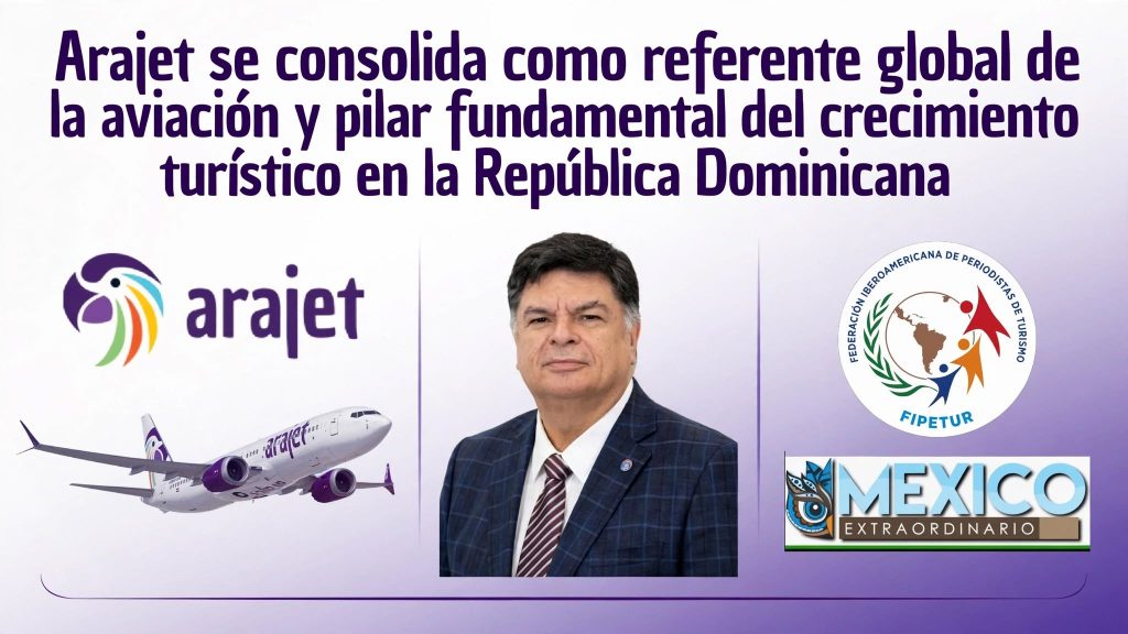 Arajet se consolida como referente global de la aviación y pilar fundamental del crecimiento turístico en la República Dominicana